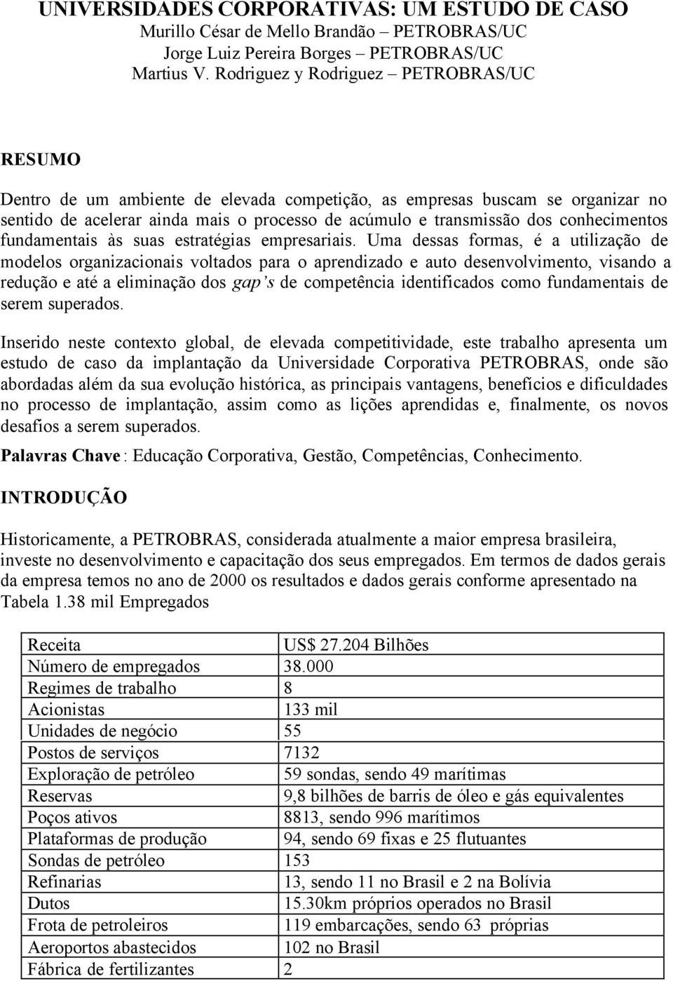 conhecimentos fundamentais às suas estratégias empresariais.