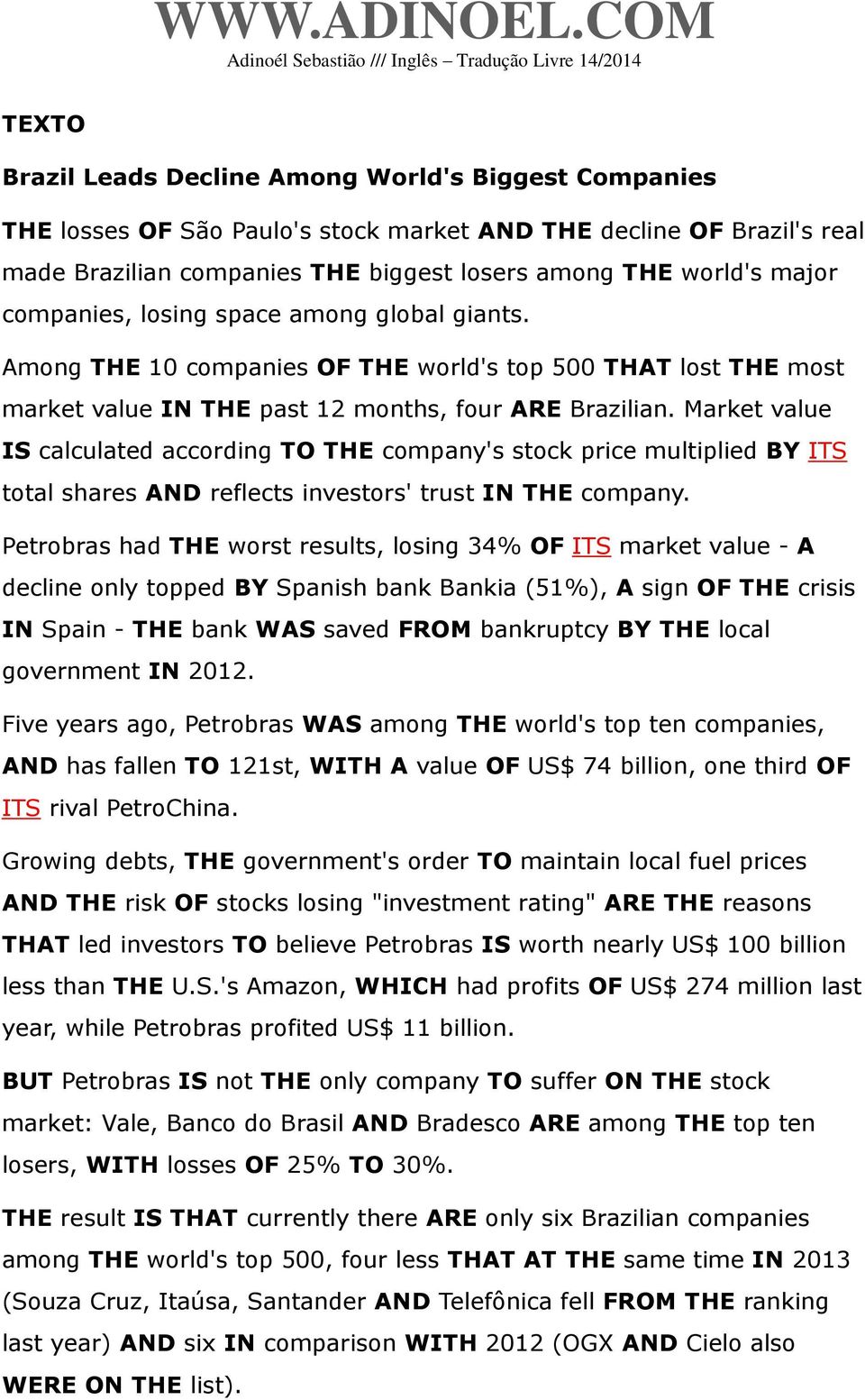 Market value IS calculated according TO THE company's stock price multiplied BY ITS total shares AND reflects investors' trust IN THE company.