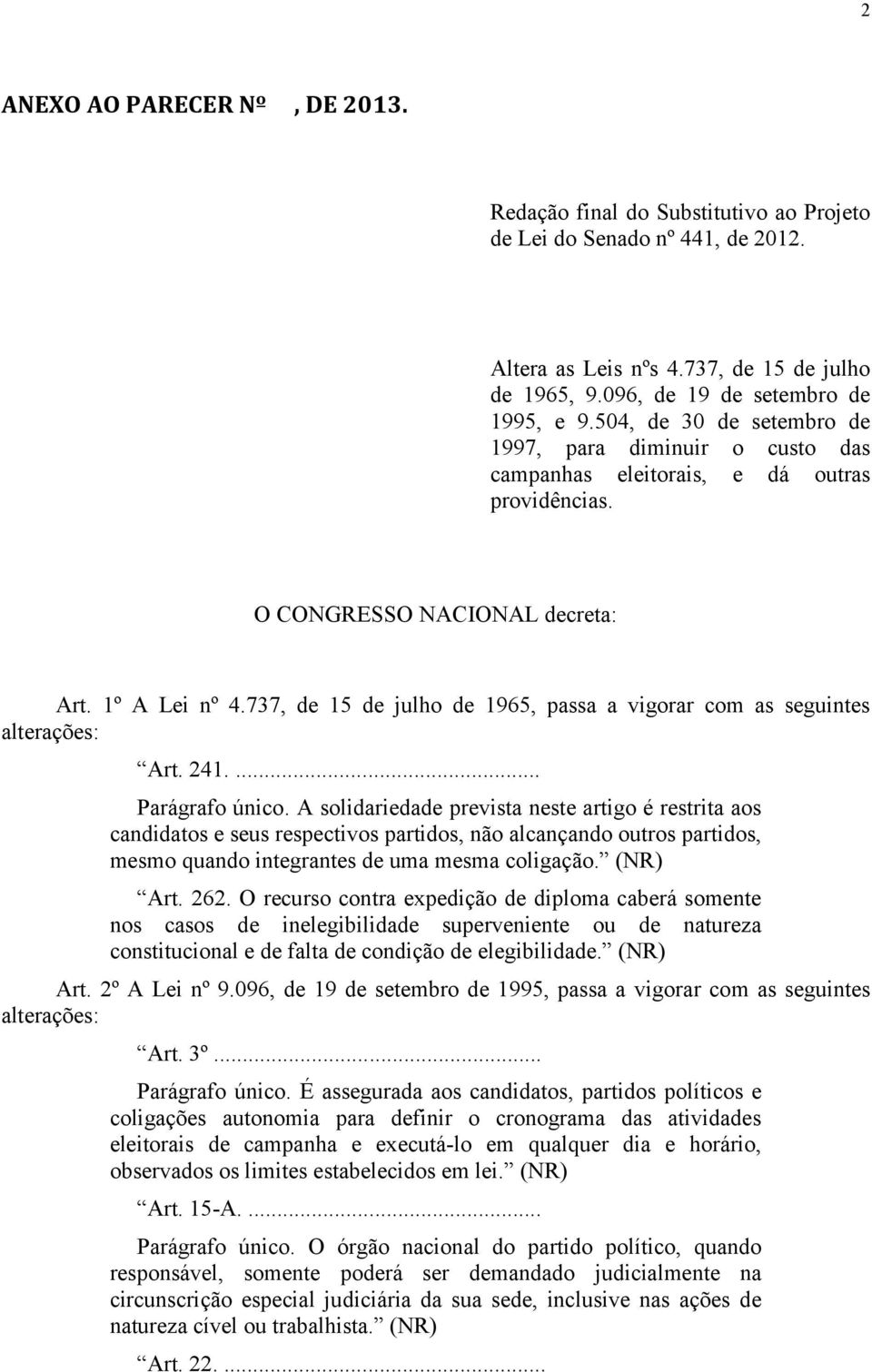 737, de 15 de julho de 1965, passa a vigorar com as seguintes alterações: Art. 241.... Parágrafo único.