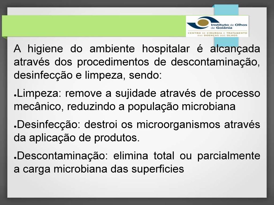 reduzindo a população microbiana Desinfecção: destroi os microorganismos através da