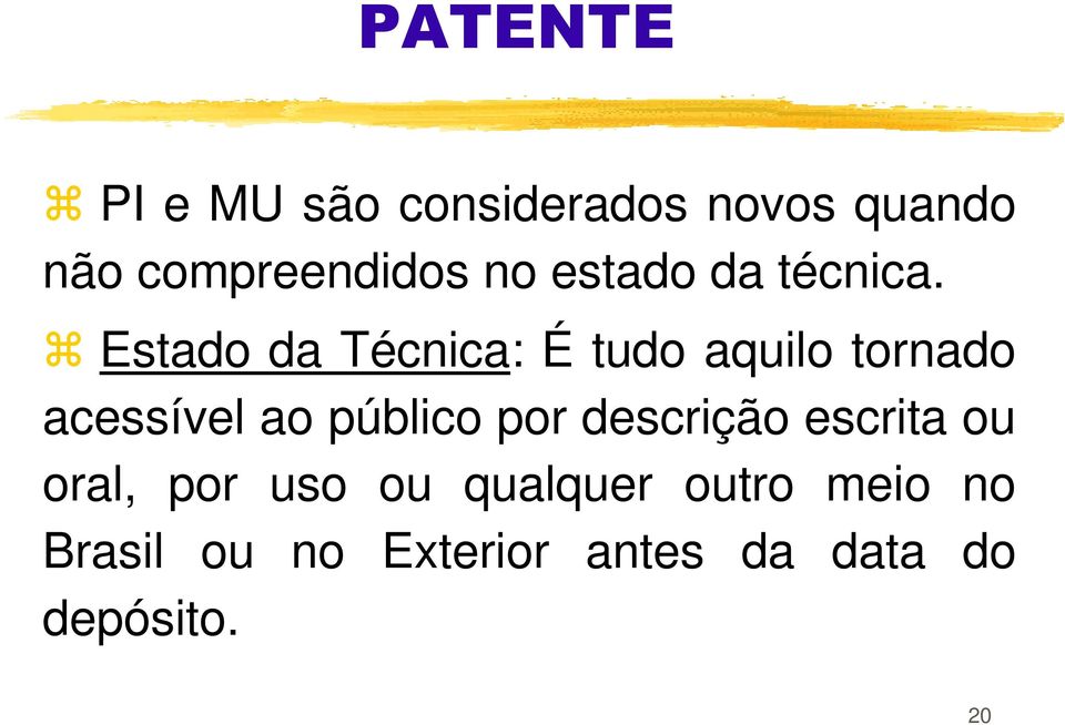 Estado da Técnica: É tudo aquilo tornado acessível ao público por