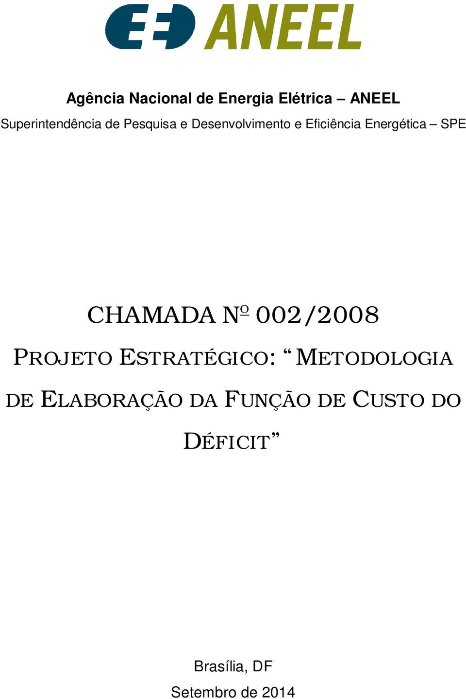 CHAMADA N O 002/2008 PROJETO ESTRATÉGICO: METODOLOGIA DE