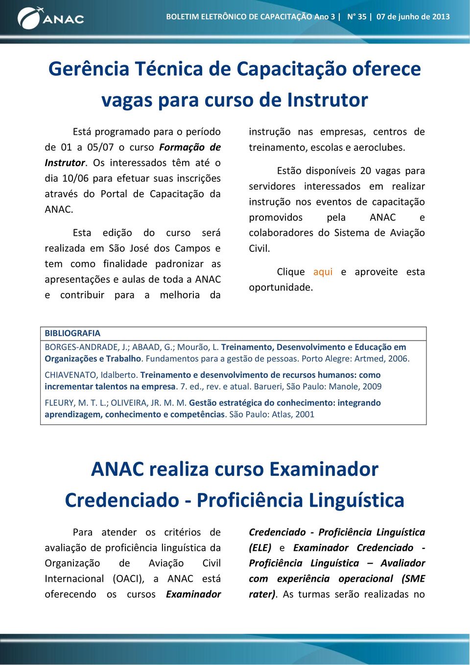 Esta edição do curso será realizada em São José dos Campos e tem como finalidade padronizar as apresentações e aulas de toda a ANAC e contribuir para a melhoria da instrução nas empresas, centros de