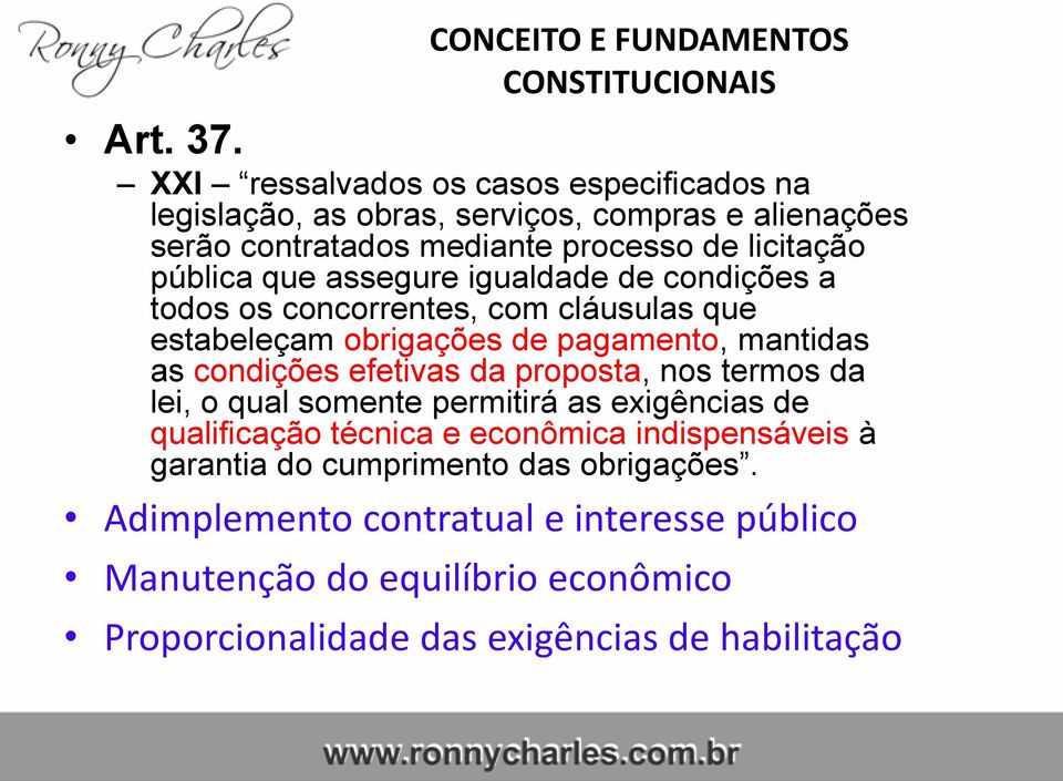 assegure igualdade de condições a todos os concorrentes, com cláusulas que estabeleçam obrigações de pagamento, mantidas as condições efetivas da proposta, nos