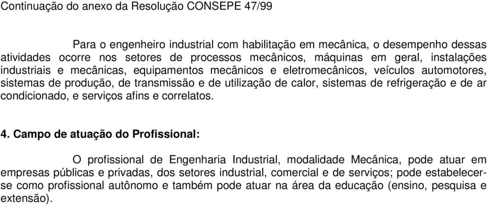 sistemas de refrigeração e de ar condicionado, e serviços afins e correlatos. 4.