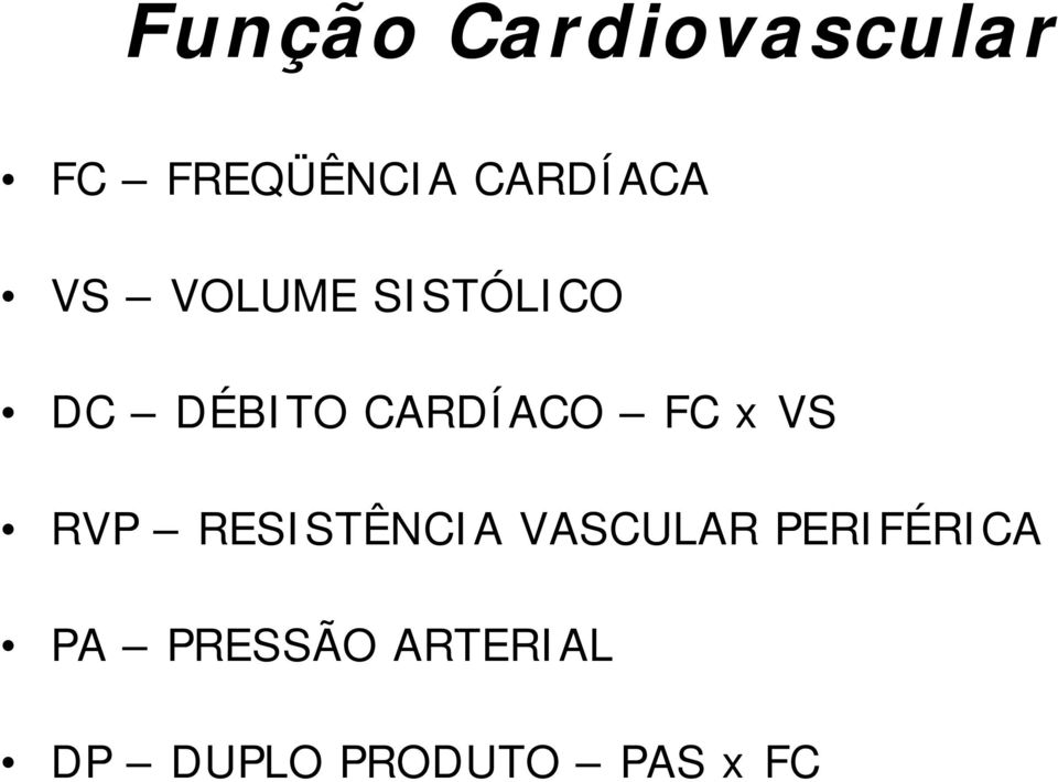 CARDÍACO FC x VS RVP RESISTÊNCIA VASCULAR