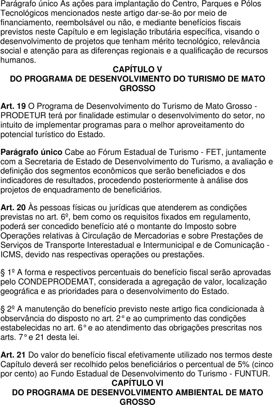 qualificação de recursos humanos. CAPÍTULO V DO PROGRAMA DE DESENVOLVIMENTO DO TURISMO DE MATO GROSSO Art.