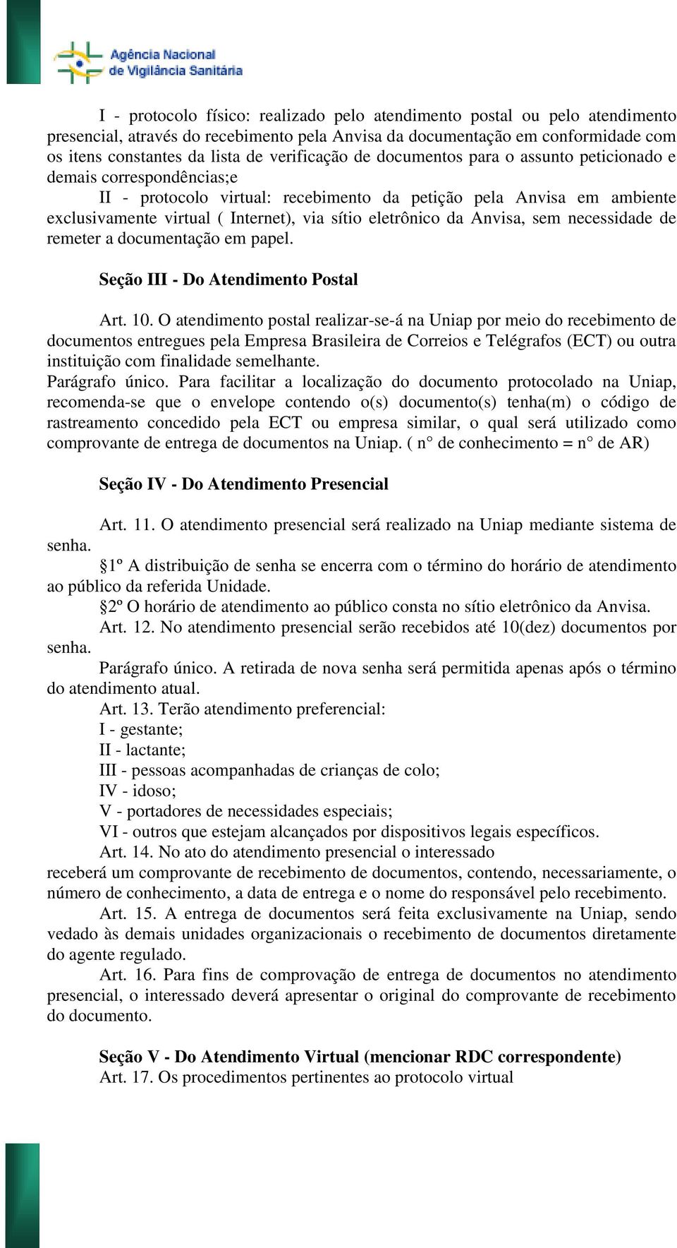eletrônico da Anvisa, sem necessidade de remeter a documentação em papel. Seção III - Do Atendimento Postal Art. 10.