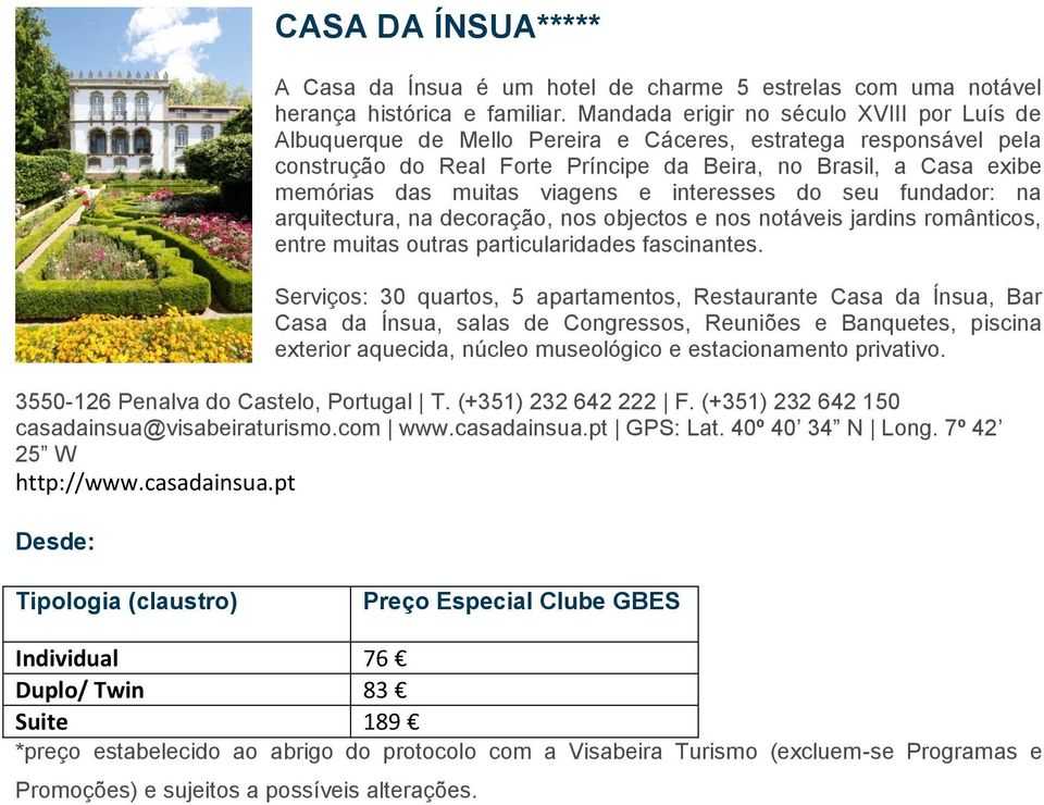 viagens e interesses do seu fundador: na arquitectura, na decoração, nos objectos e nos notáveis jardins românticos, entre muitas outras particularidades fascinantes.