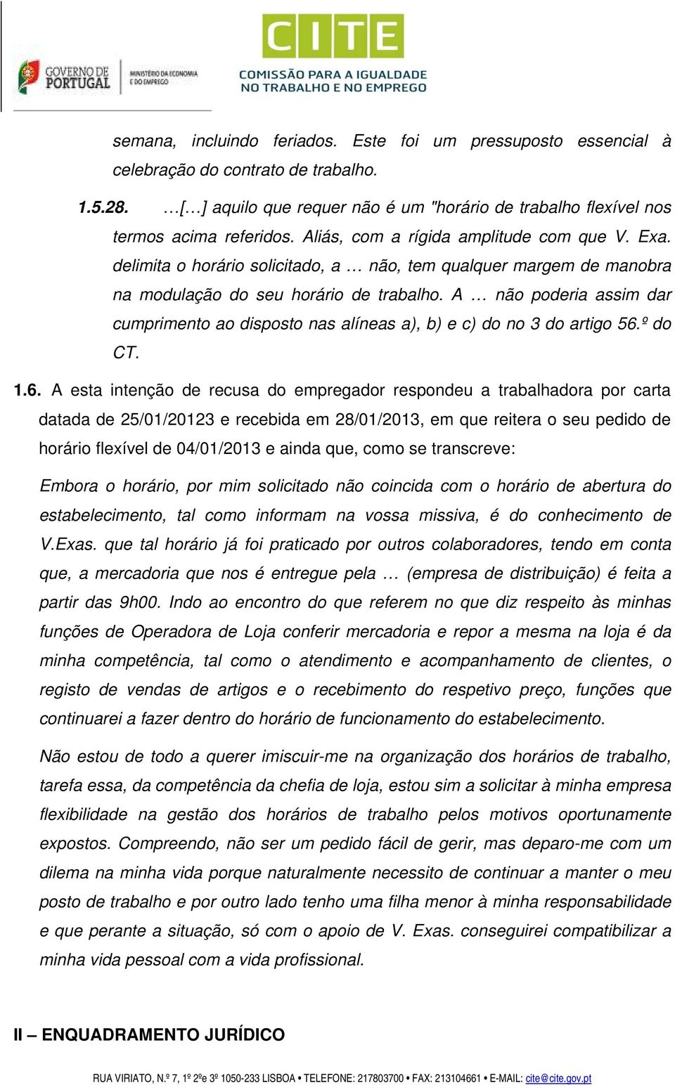 A não poderia assim dar cumprimento ao disposto nas alíneas a), b) e c) do no 3 do artigo 56.