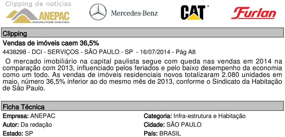 baixo desempenho da economia como um todo. As vendas de imóveis residenciais novos totalizaram 2.