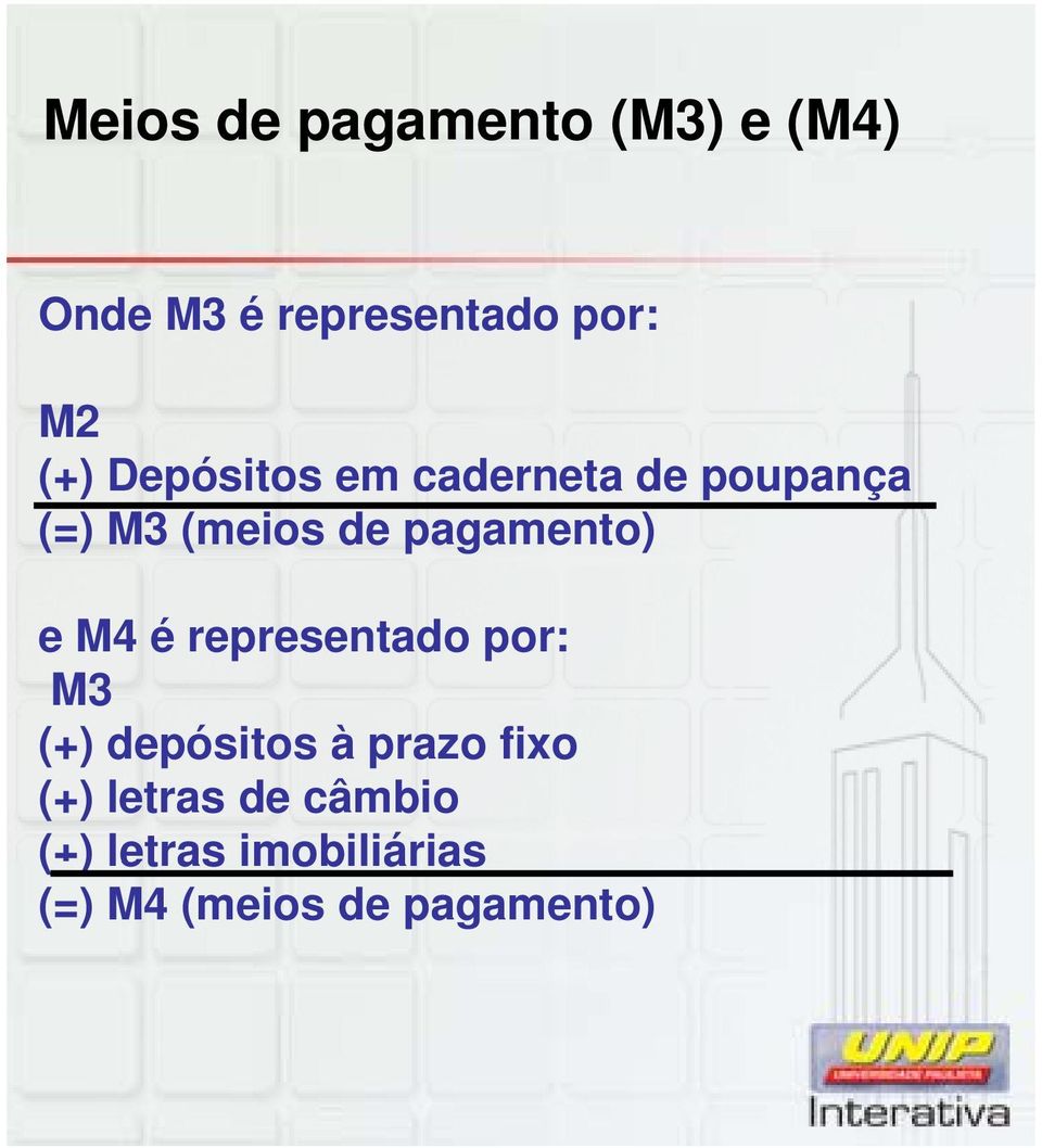 pagamento) e M4 é representado por: M3 (+) depósitos à prazo