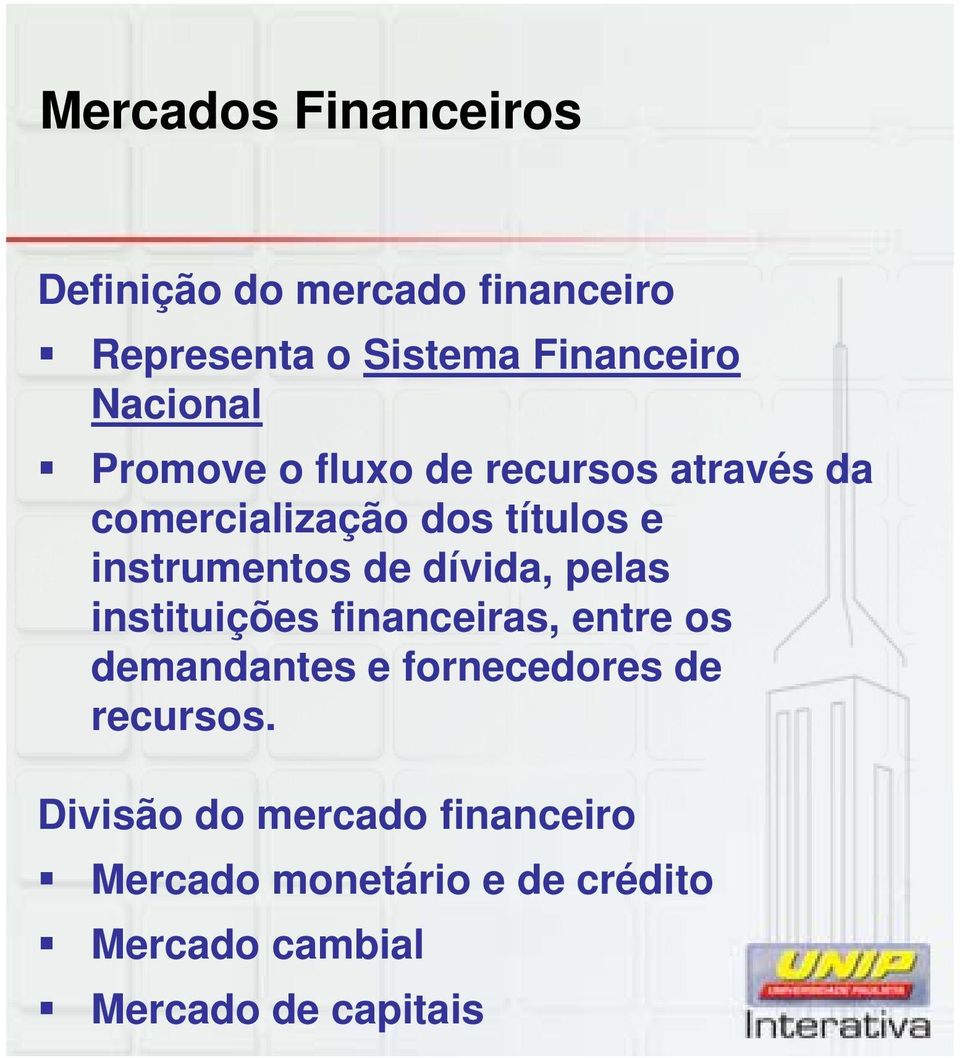 de dívida, pelas instituições financeiras, entre os demandantes e fornecedores de recursos.