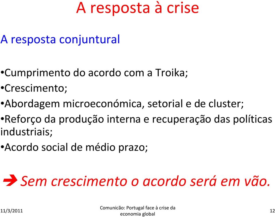 Reforço da produção interna e recuperação das políticas industriais;