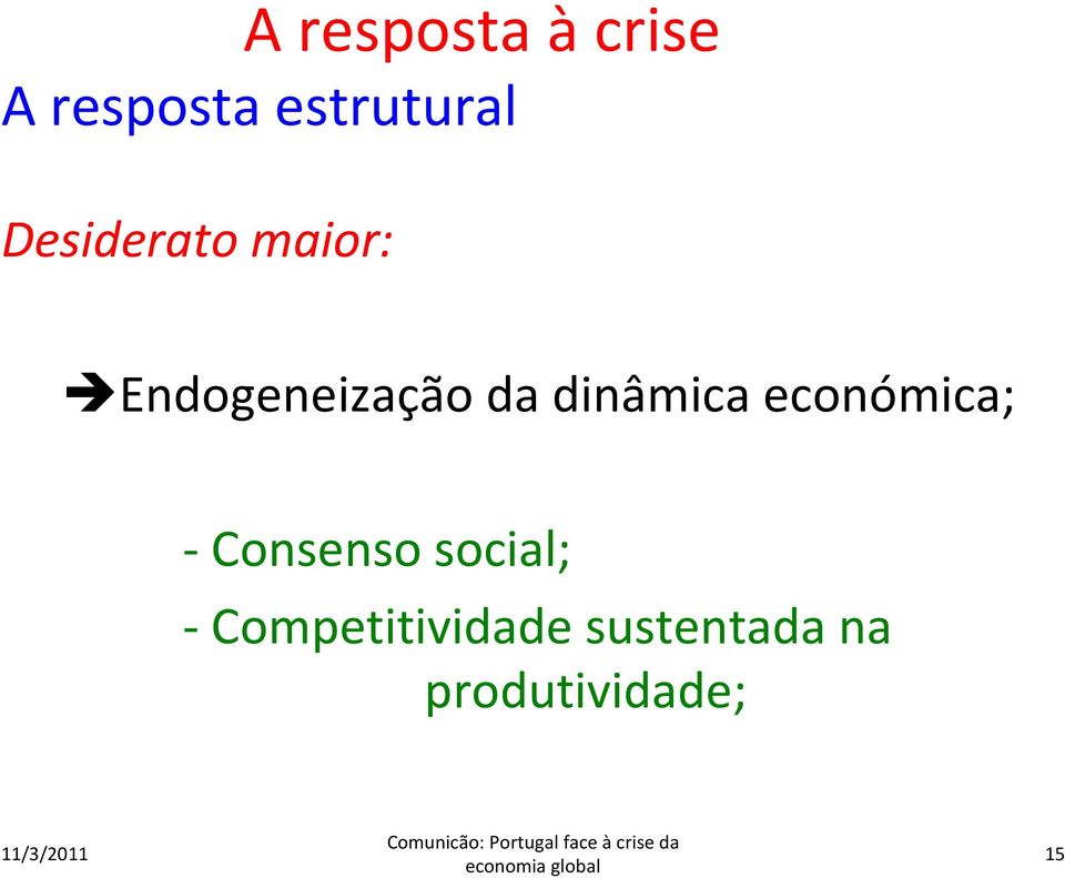 dinâmica económica; - Consenso social; -