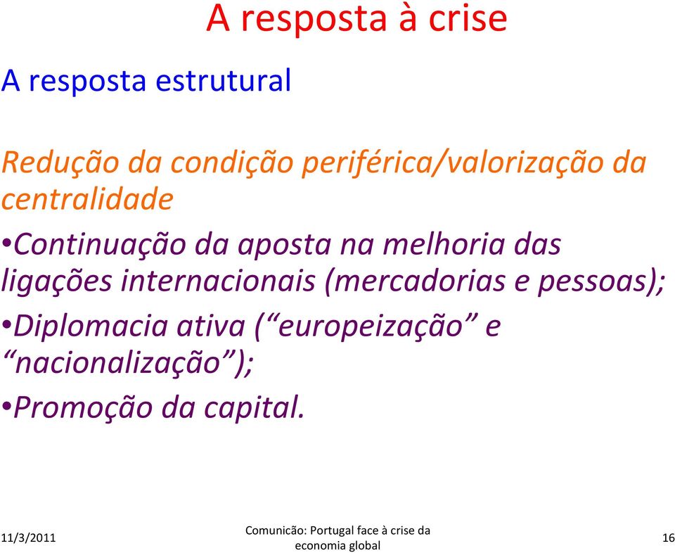 melhoria das ligações internacionais (mercadorias e pessoas);