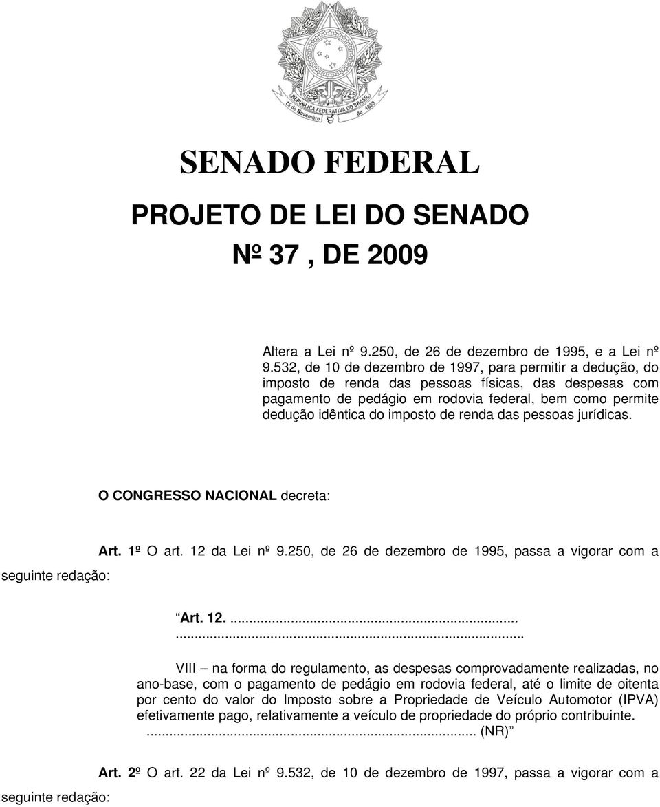 imposto de renda das pessoas jurídicas. O CONGRESSO NACIONAL decreta: Art. 1º O art. 12 