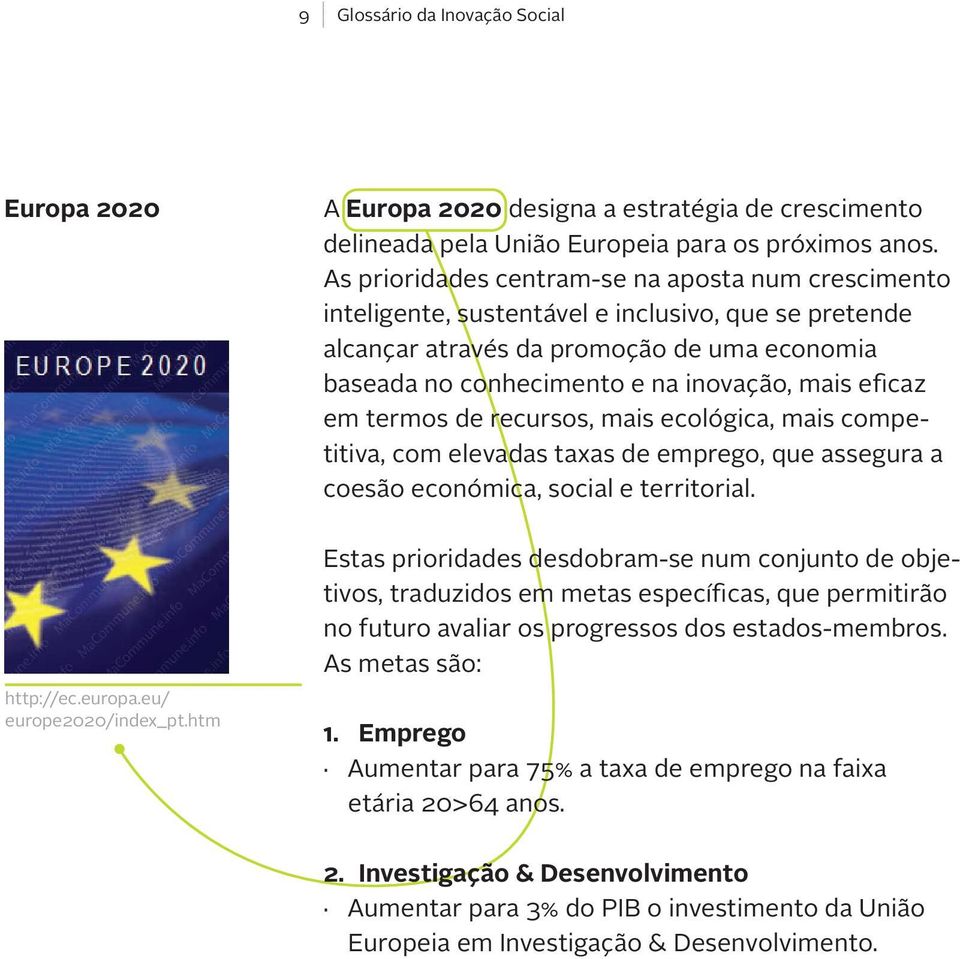 eficaz em termos de recursos, mais ecológica, mais competitiva, com elevadas taxas de emprego, que assegura a coesão económica, social e territorial.