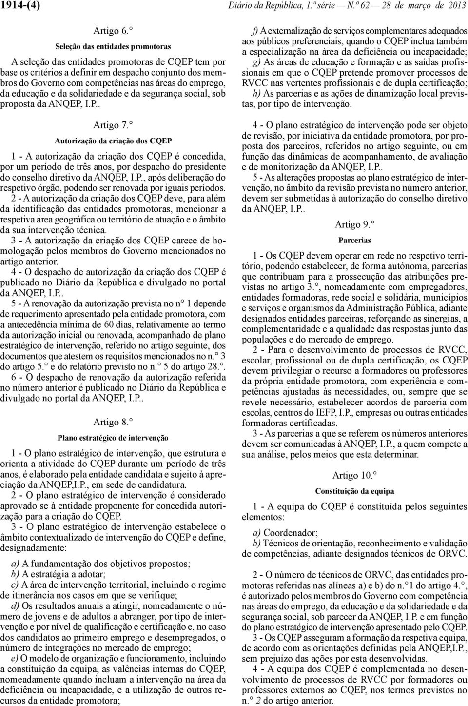 educação e da solidariedade e da segurança social, sob proposta da ANQEP, I.P.. Artigo 7.