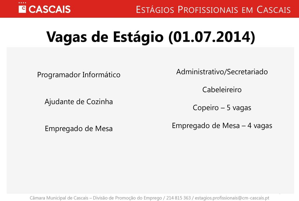 Administrativo/Secretariado Cabeleireiro Copeiro 5 vagas Empregado de