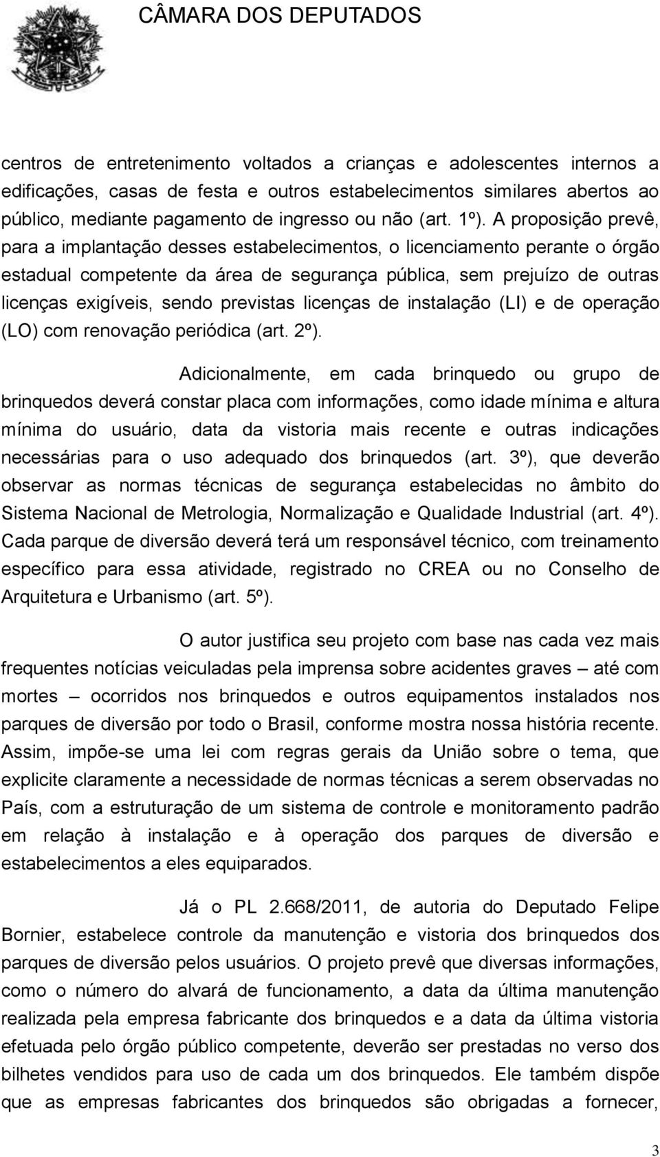 previstas licenças de instalação (LI) e de operação (LO) com renovação periódica (art. 2º).