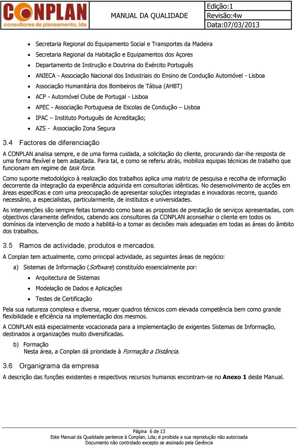 Portuguesa de Escolas de Condução Lisboa IPAC Instituto Português de Acreditação; AZS - Associação Zona Segura 3.