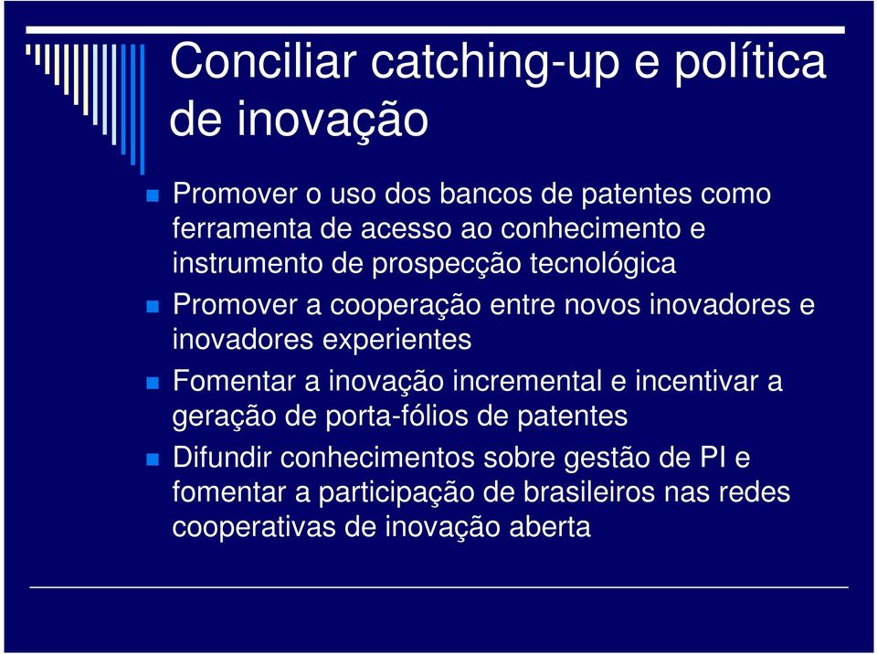 inovadores experientes Fomentar a inovação incremental e incentivar a geração de porta-fólios de patentes