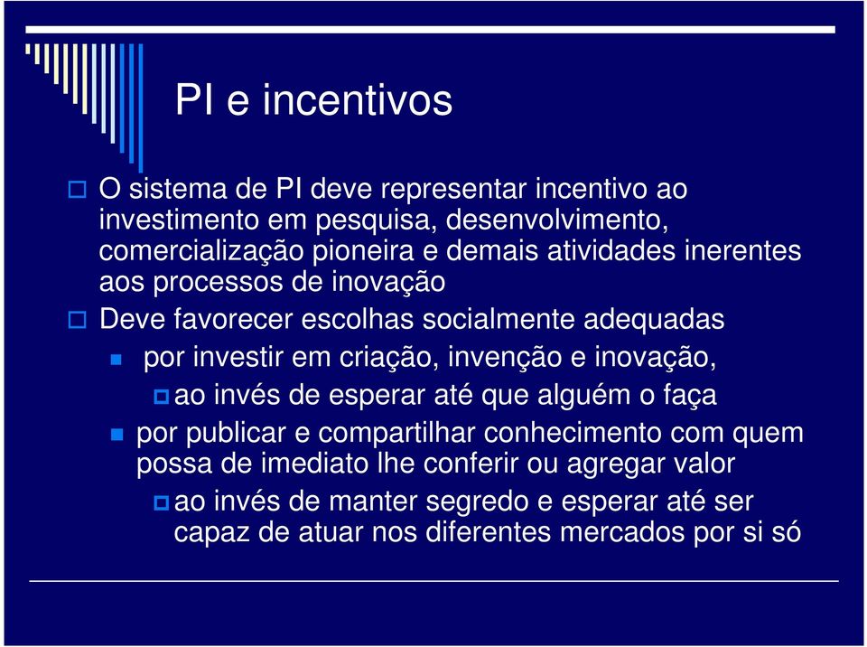 criação, invenção e inovação, ao invés de esperar até que alguém o faça por publicar e compartilhar conhecimento com quem possa