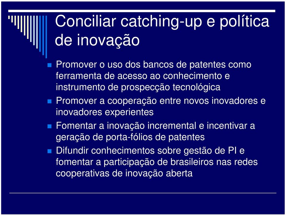 inovadores experientes Fomentar a inovação incremental e incentivar a geração de porta-fólios de patentes