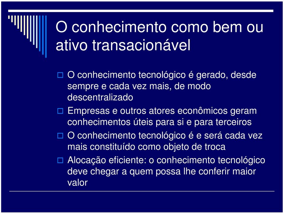 para si e para terceiros O conhecimento tecnológico é e será cada vez mais constituído como objeto de