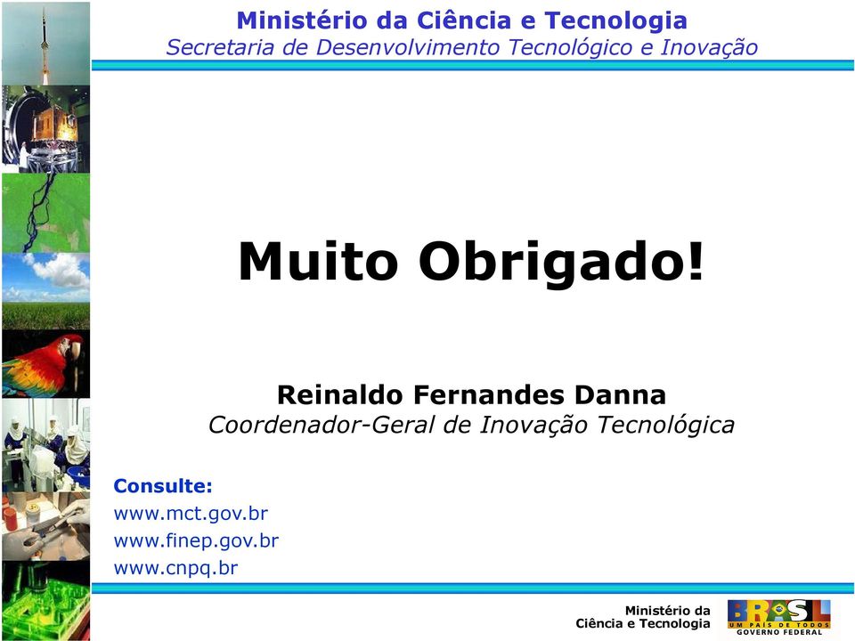 Reinaldo Fernandes Danna Coordenador-Geral de