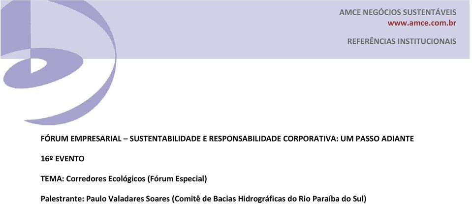 RESPONSABILIDADE CORPORATIVA: UM PASSO ADIANTE 16º EVENTO TEMA: Corredores