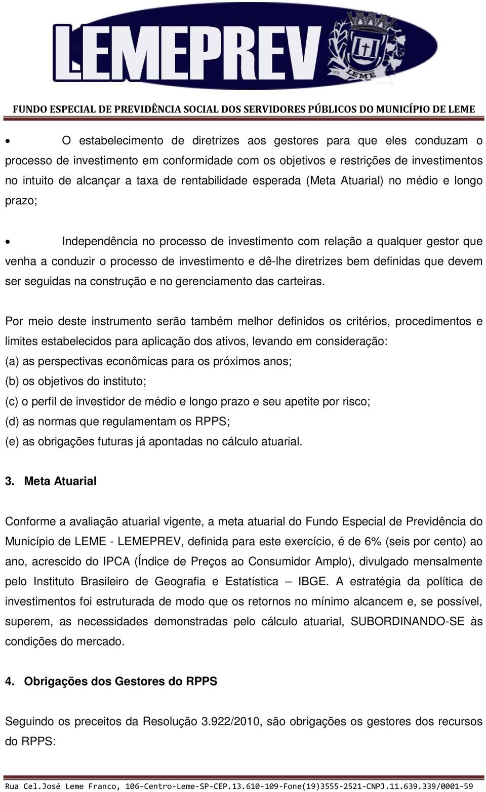 diretrizes bem definidas que devem ser seguidas na construção e no gerenciamento das carteiras.