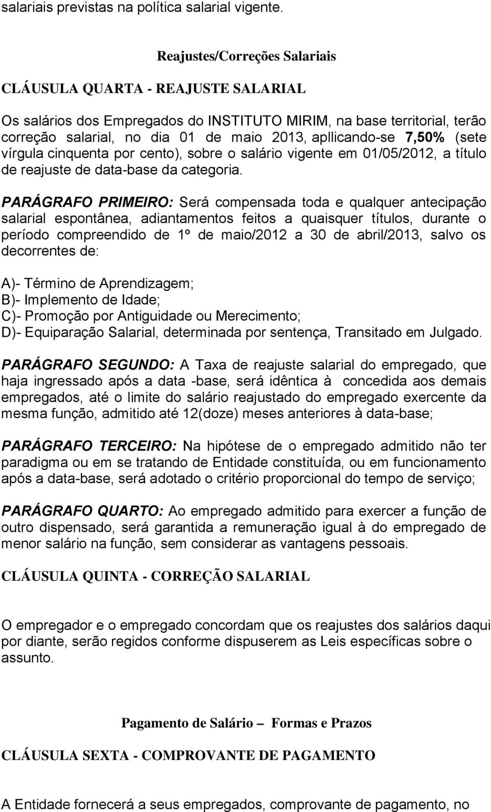 7,50% (sete vírgula cinquenta por cento), sobre o salário vigente em 01/05/2012, a título de reajuste de data-base da categoria.