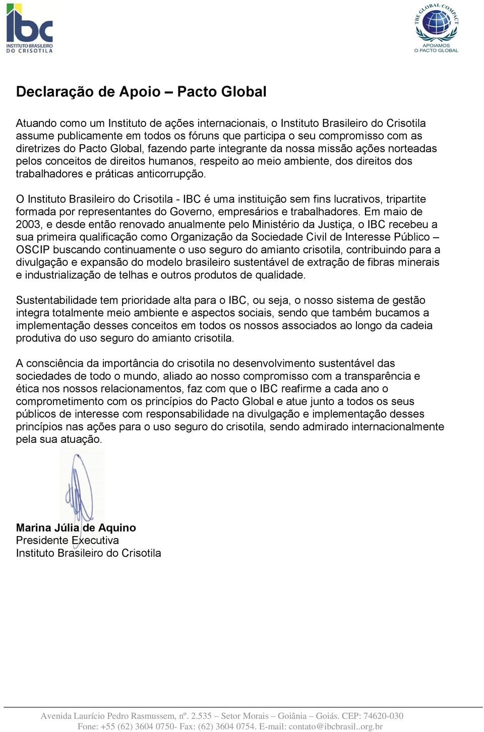 anticorrupção. O Instituto Brasileiro do Crisotila - IBC é uma instituição sem fins lucrativos, tripartite formada por representantes do Governo, empresários e trabalhadores.