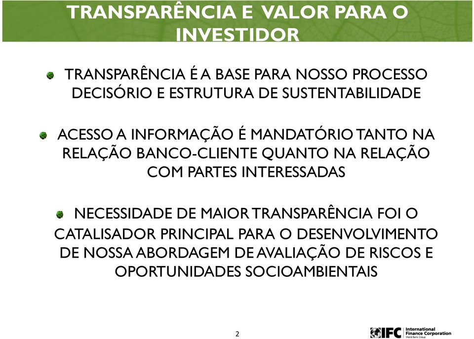 QUANTO NA RELAÇÃO COM PARTES INTERESSADAS NECESSIDADE DE MAIOR TRANSPARÊNCIA FOI O CATALISADOR