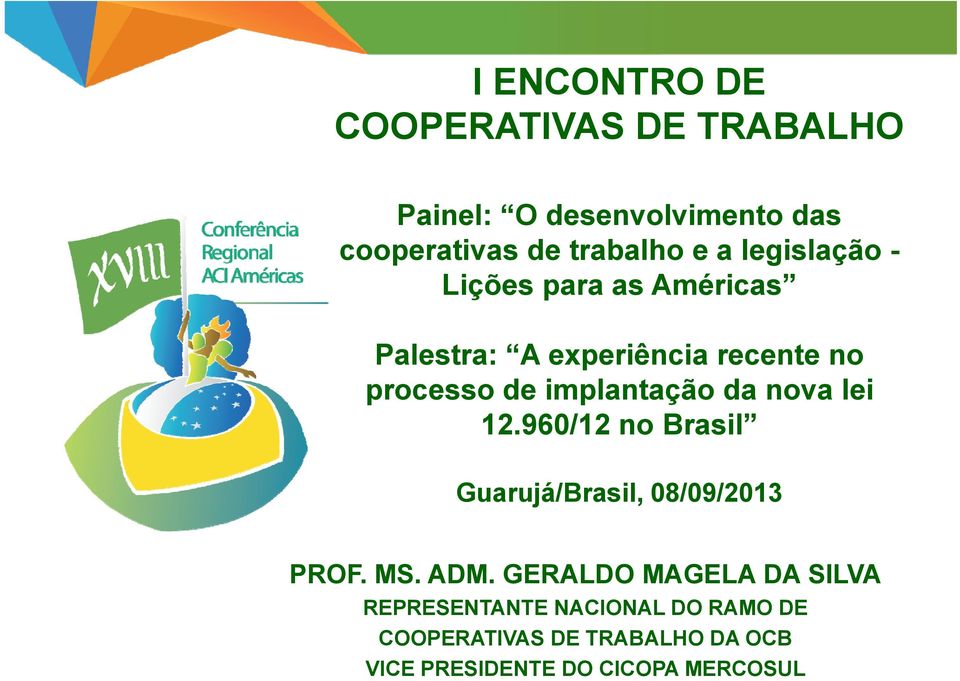 da nova lei 12.960/12 no Brasil Guarujá/Brasil, 08/09/2013 PROF. MS. ADM.