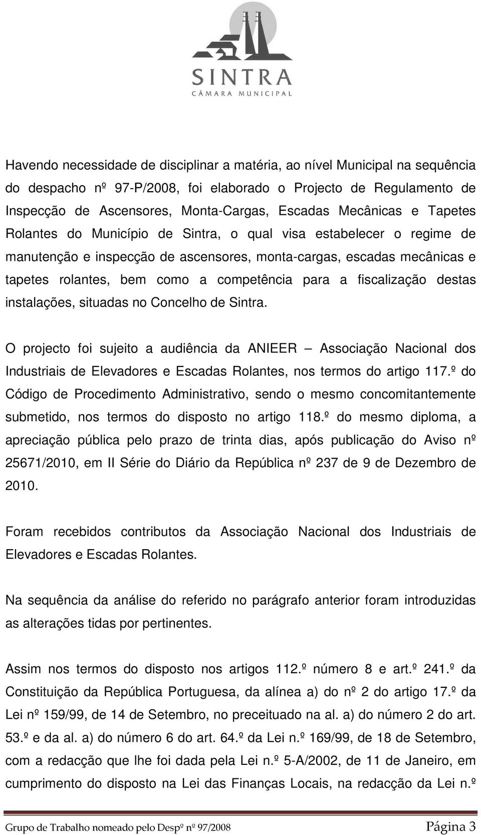 competência para a fiscalização destas instalações, situadas no Concelho de Sintra.