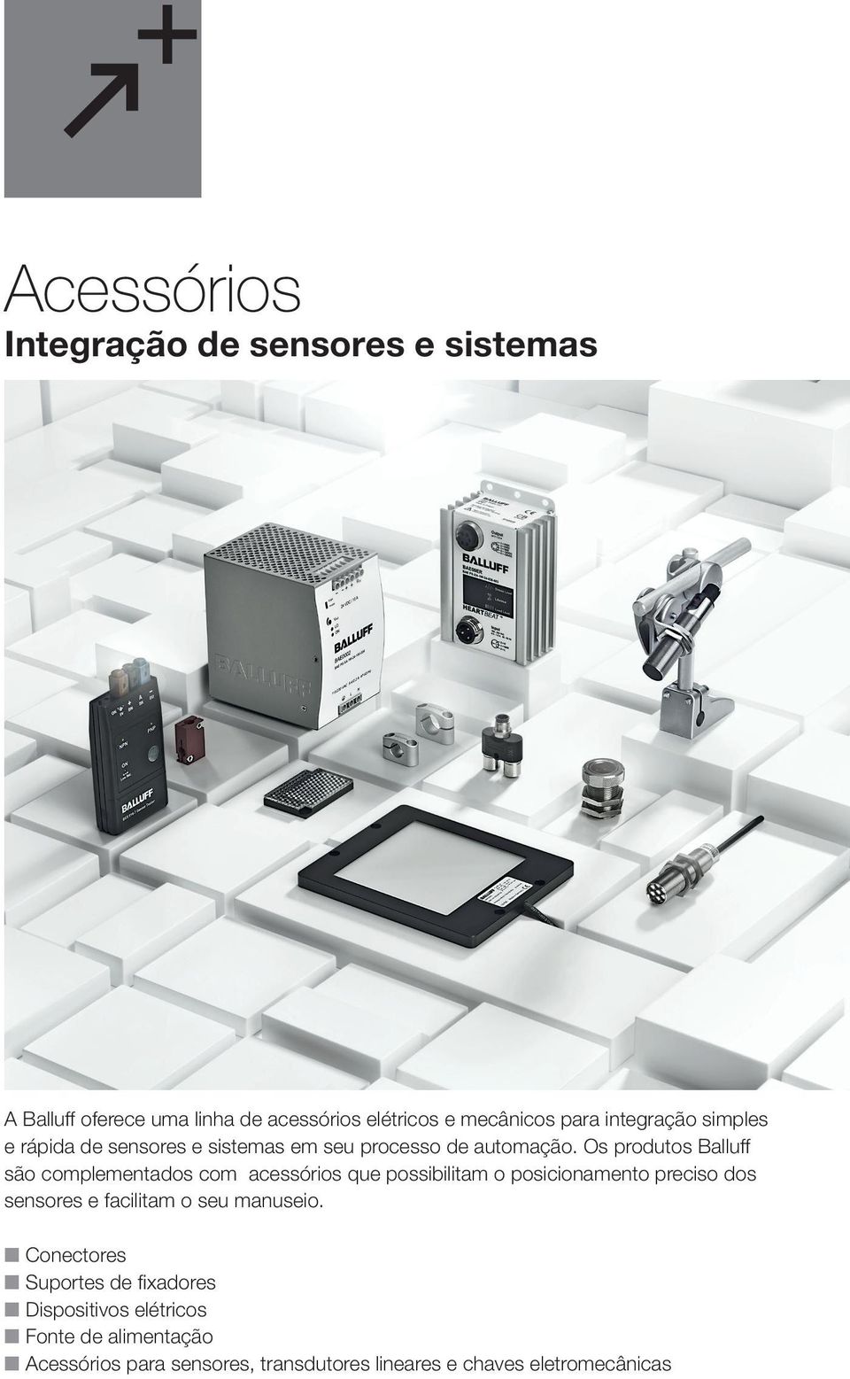 Os produtos Balluff são complementados com acessórios que possibilitam o posicionamento preciso dos sensores e facilitam