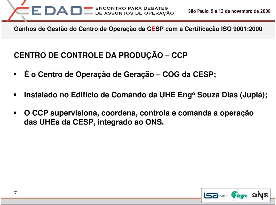 Eng o Souza Dias (Jupiá); O CCP supervisiona, coordena,