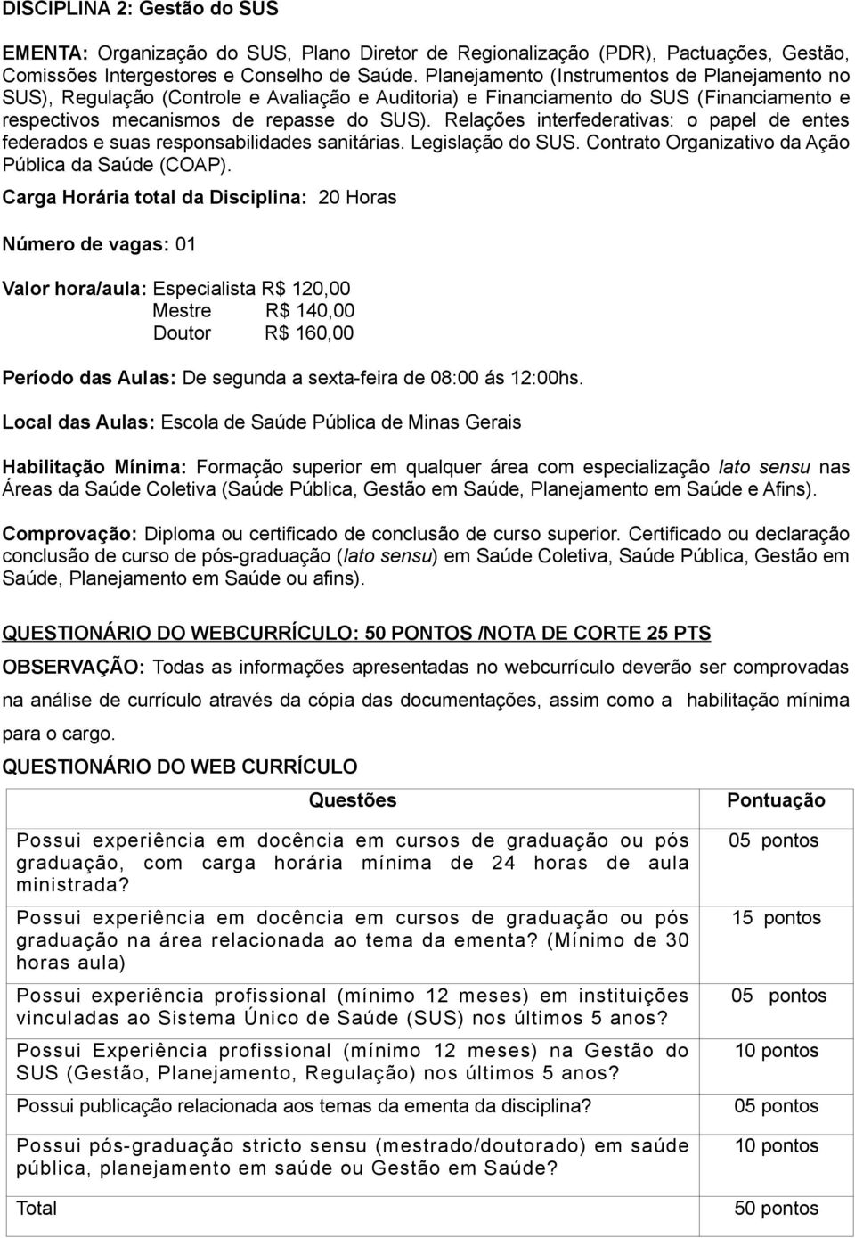 Relações interfederativas: o papel de entes federados e suas responsabilidades sanitárias. Legislação do SUS. Contrato Organizativo da Ação Pública da Saúde (COAP).