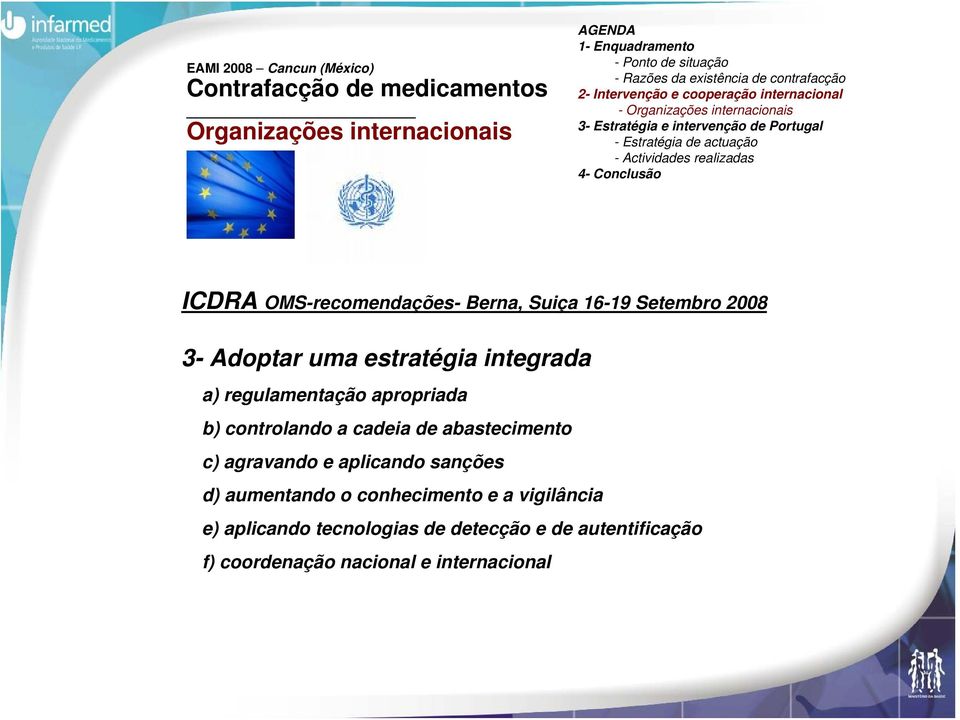 abastecimento c) agravando e aplicando sanções d) aumentando o conhecimento e a vigilância