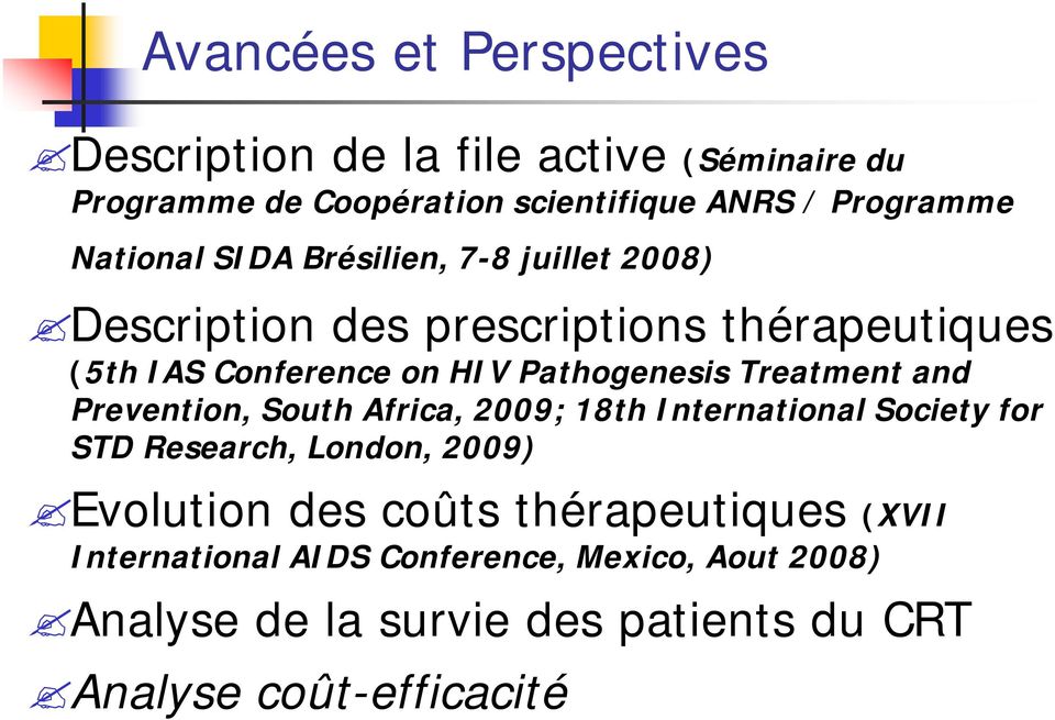 Treatment and Prevention, South Africa, 2009; 18th International Society for STD Research, London, 2009) Evolution des coûts