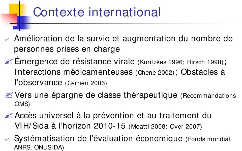 (Carrieri 2006) Vers une épargne de classe thérapeutique (Recommandations OMS) Accès universel à la prévention et au