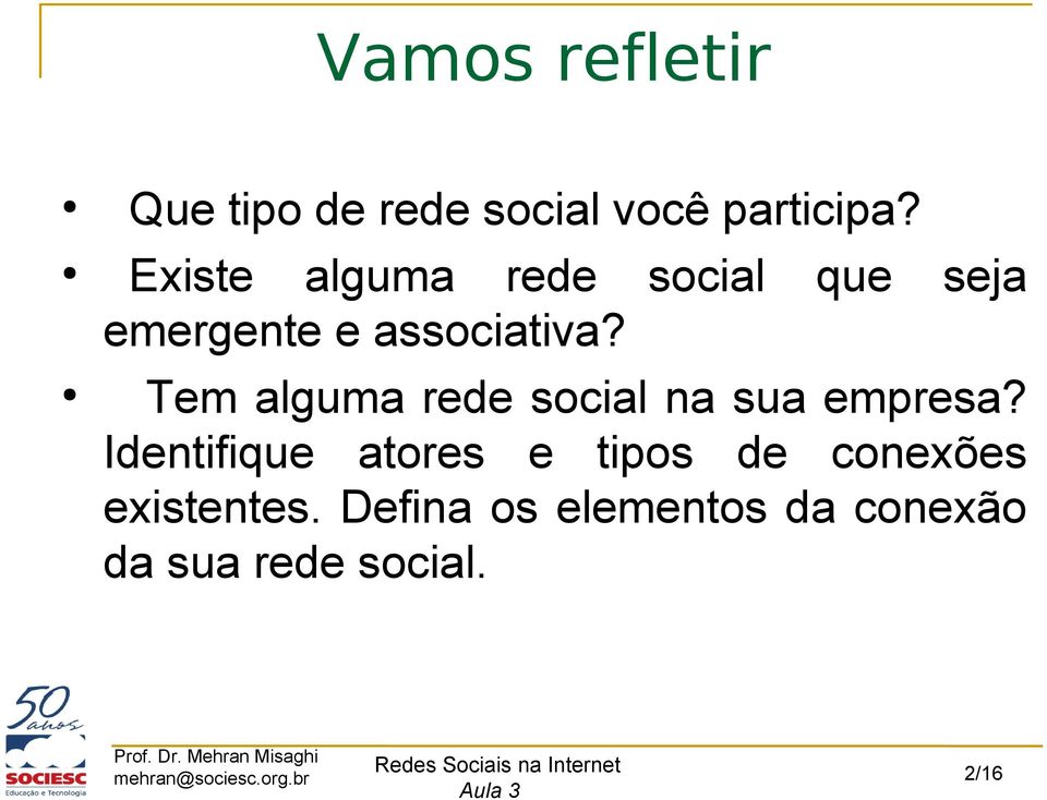 Tem alguma rede social na sua empresa?