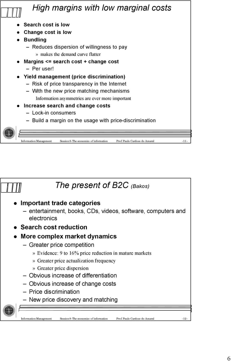 change costs Lock-in consumers Build a margin on the usage with price-discrimination InformationManagement Session8-The economics ofinformation Prof.