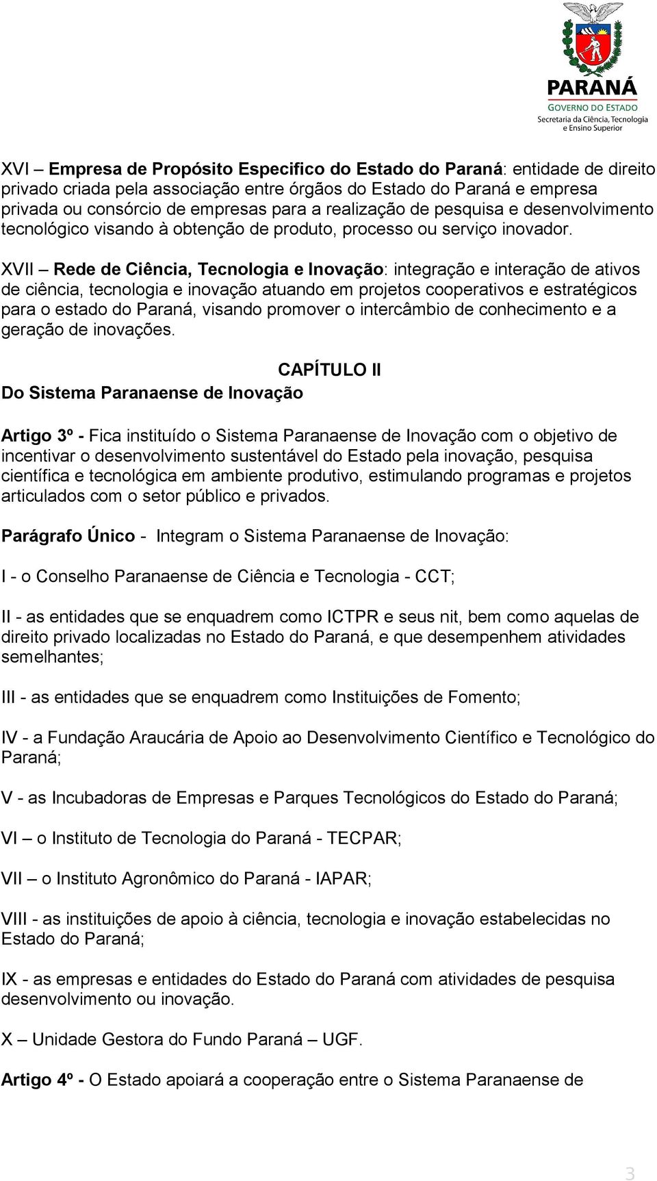 XVII Rede de Ciência, Tecnologia e Inovação: integração e interação de ativos de ciência, tecnologia e inovação atuando em projetos cooperativos e estratégicos para o estado do Paraná, visando