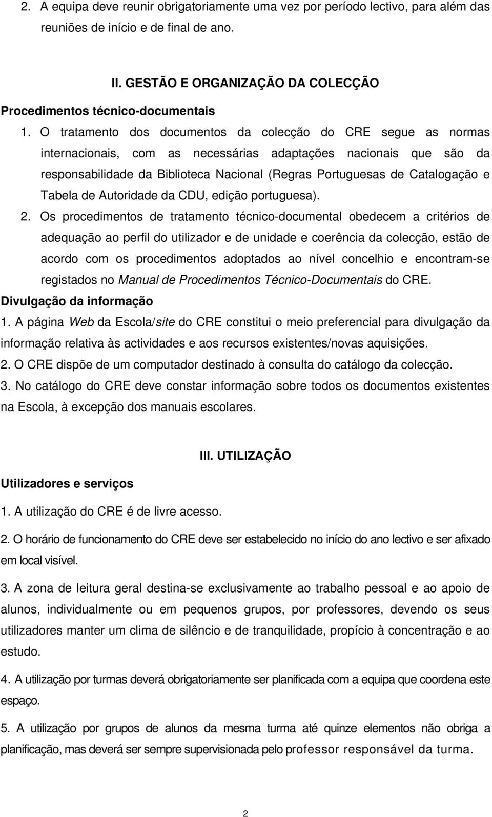 Catalogação e Tabela de Autoridade da CDU, edição portuguesa). 2.