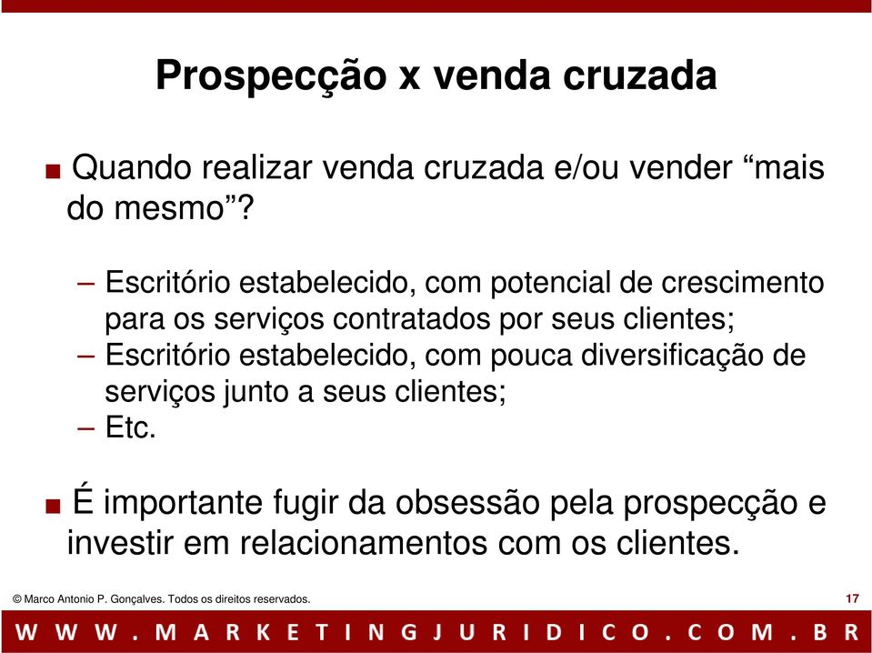 Escritório estabelecido, com pouca diversificação de serviços junto a seus clientes; Etc É importante