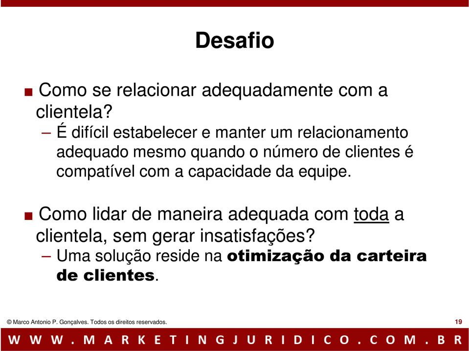 compatível com a capacidade da equipe Como lidar de maneira adequada com toda a clientela, sem